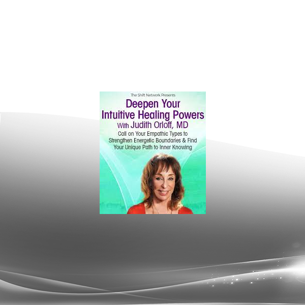 Judith Orloff - Deepen Your Intuitive Healing Powers 2022