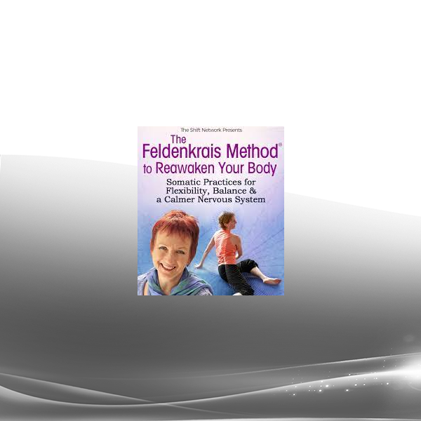 Lavinia Plonka - The Feldenkrais Method to Reawaken Your Body 2022