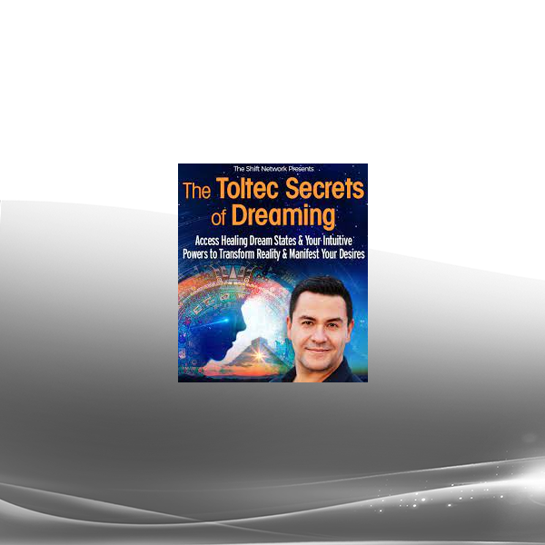 Sergio Magaña - The Toltec Secrets of Dreaming 2022
