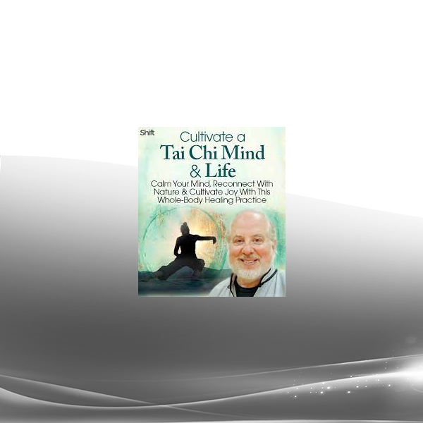 Ken Cohen - Cultivate a Tai Chi Mind & Life 2022