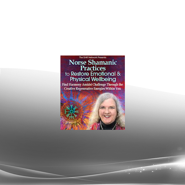 Evelyn C. Rysdyk - Norse Shamanic Practices to Restore Emotional and Physical Wellbeing 2022