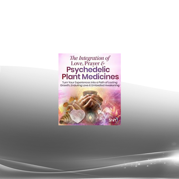 Ali Maya - The Love Prayer & Psychedelic Plant Medicines