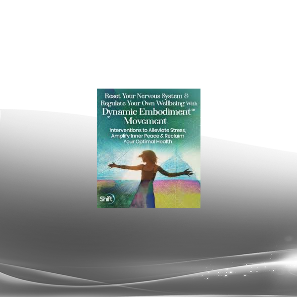 Dr. Martha Eddy - Reset Your Nervous System & Regulate Your Own Wellbeing With Dynamic Embodiment℠ Movement 2022