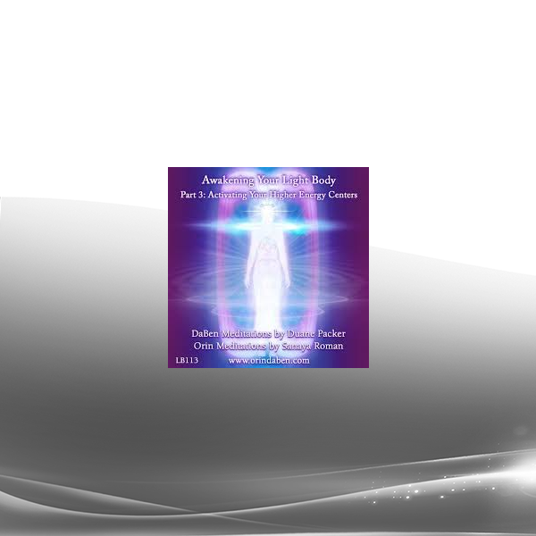 DaBen and Orin - Basic Awakening Your Light Body Part 3 Activating Your Higher Energy Centers