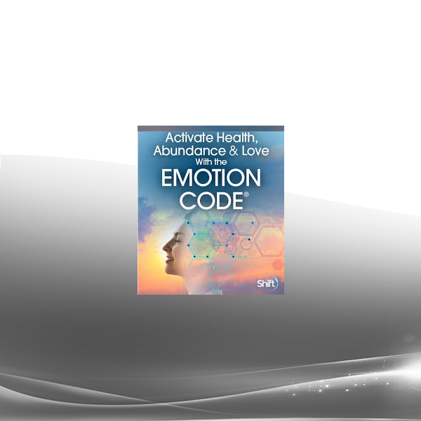 Dr. Bradley Nelson - Activate Health Abundance & Love With the Emotion Code 2022