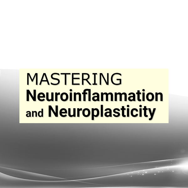 Brendan Vermeire - MASTERING Neuroinflammation and Neuroplasticity