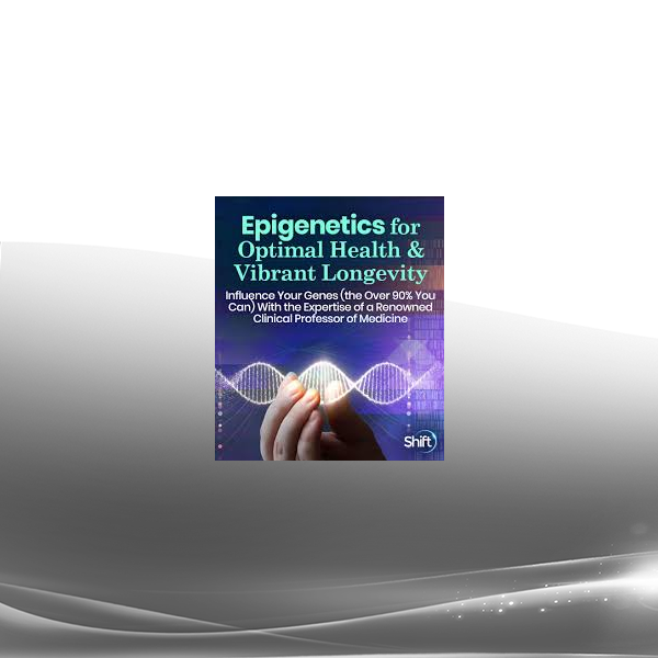 Kenneth R. Pelletier - Epigenetics for Optimal Health & Vibrant Longevity 2022