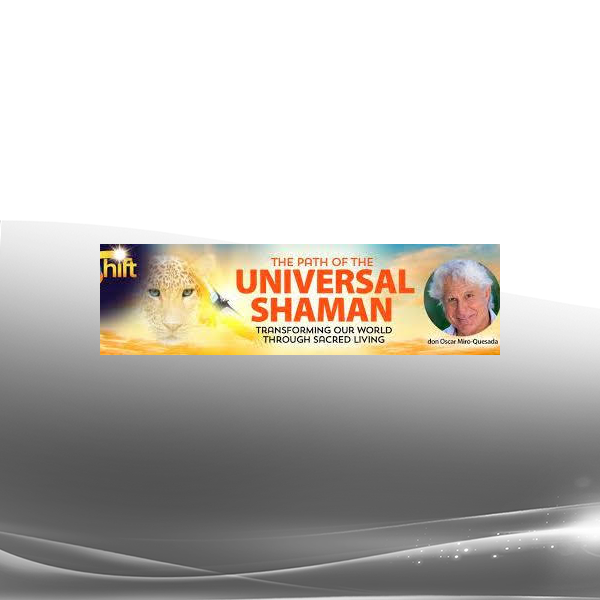 Don Oscar Miro-Quesada - Path of the Universal Shaman Advanced Intensive 2022