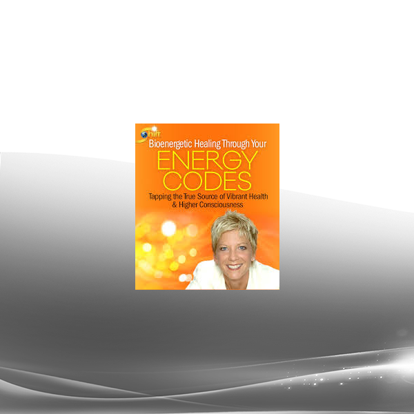 Sue Morter - Bioenergetic Healing Through Your Energy Codes