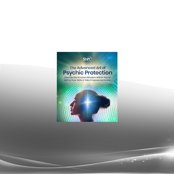 Dr. William Bloom - The Advanced Art of Psychic Protection 2024