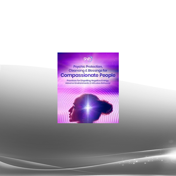 Dr. William Bloom - Psychic Protection Cleansing & Blessings for Compassionate People 2024