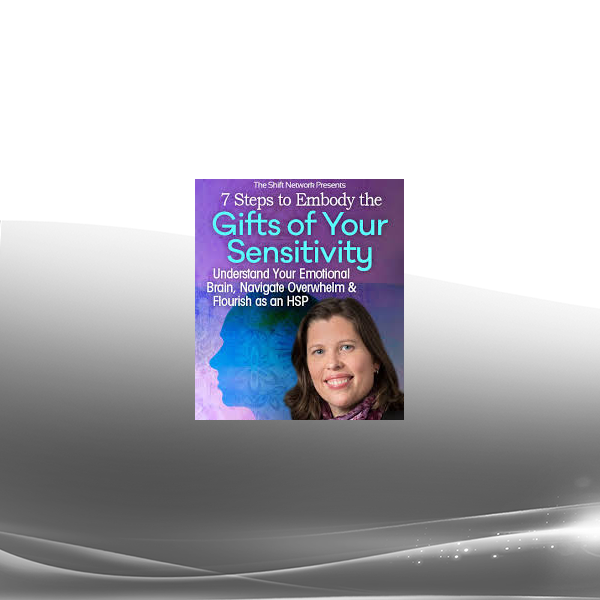 Julie Bjelland - 7 Steps to Embody the Gifts of Your Sensitivity