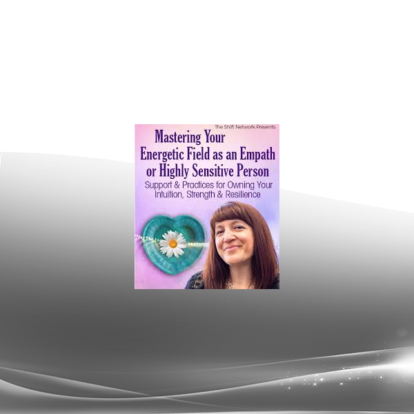 Bevin Niemann - Mastering Your Energetic Field as an Empath or Highly Sensitive Person