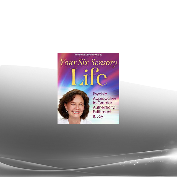 Sonia Choquette - Your Six Sensory Life
