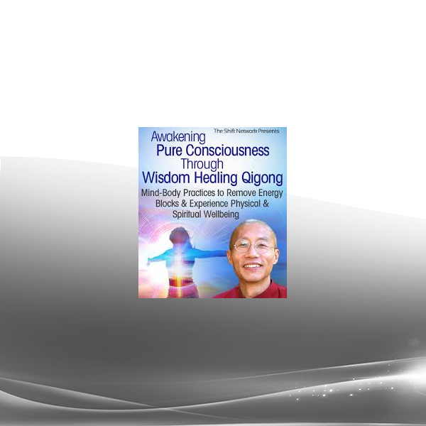 Master Mingtong Gu - Awakening Pure Consciousness Through Wisdom Healing Qigong