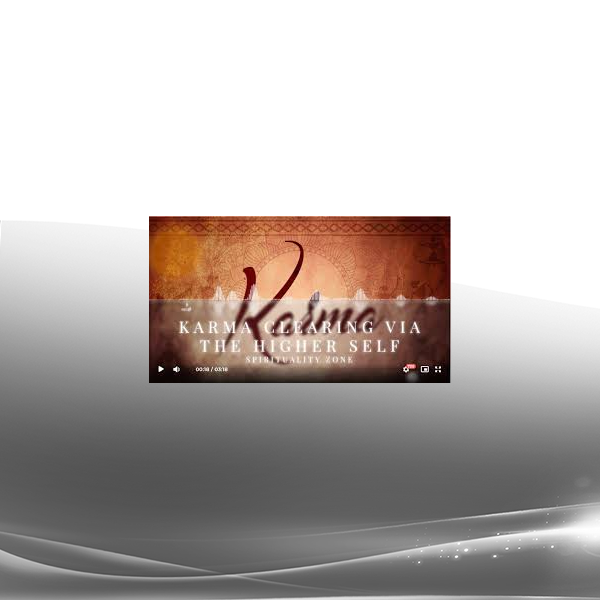 Spirituality Zone - Karma Clearing via the Higher Self