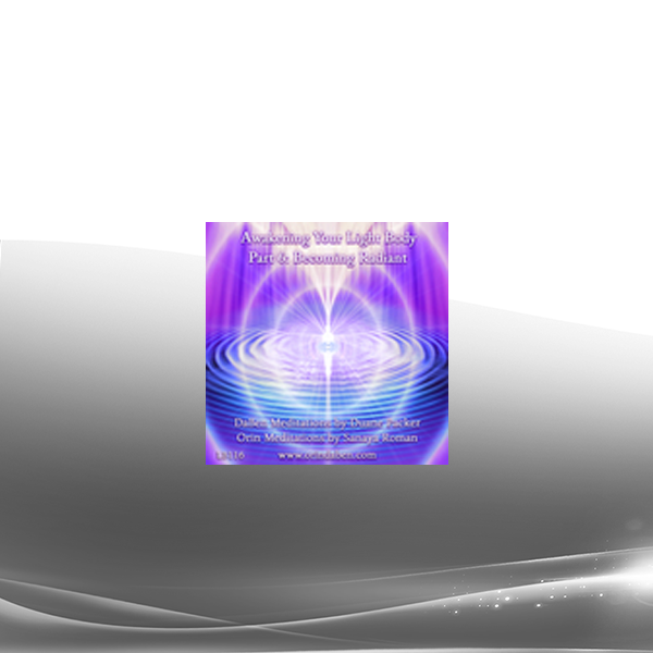 DaBen and Orin - Basic Awakening Your Light Body: Part 6 Becoming Radiant