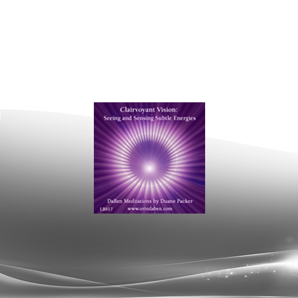 Duane and DaBen - DaBen's Clairvoyant Vision: Part 1 Seeing and Sensing Subtle Energies