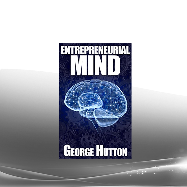 George Hutton - Entrepreneurial Mind