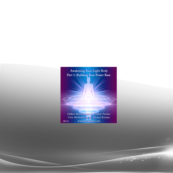 DaBen and Orin - Basic Awakening Your Light Body: Part 1 Building Your Power Base