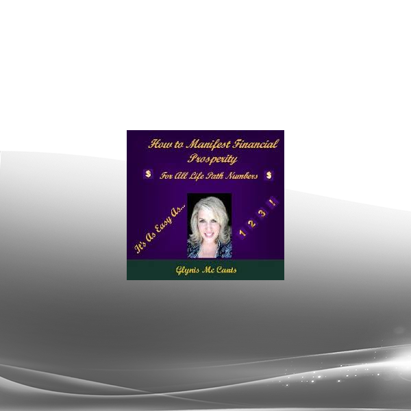 Glynis McCants - How To Manifest Financial Prosperity--For All Life Path Numbers
