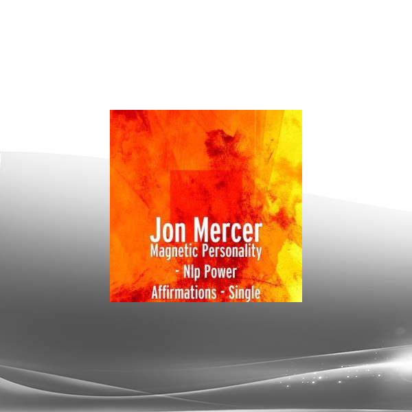 Jon Mercer - NLP Power Affirmations - Magnetic Personality