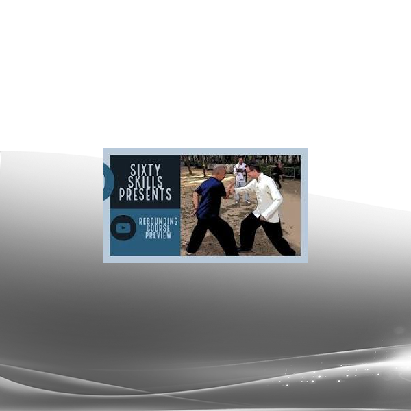 Sixty Skills - Rebounding Fah Jin Empty Force and Fascia Development