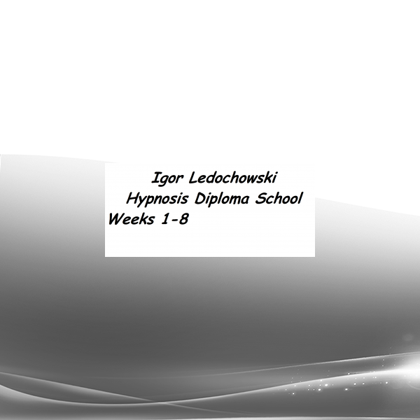 Igor Ledochowski - Hypnosis Diploma School - Weeks 1-8