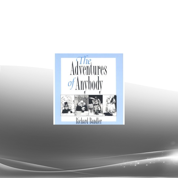 Richard Bandler - The Adventures of Anybody (Audiobook)