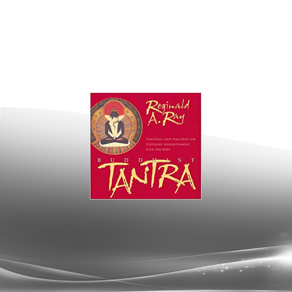 Reginald A Ray - Buddhist Tantra