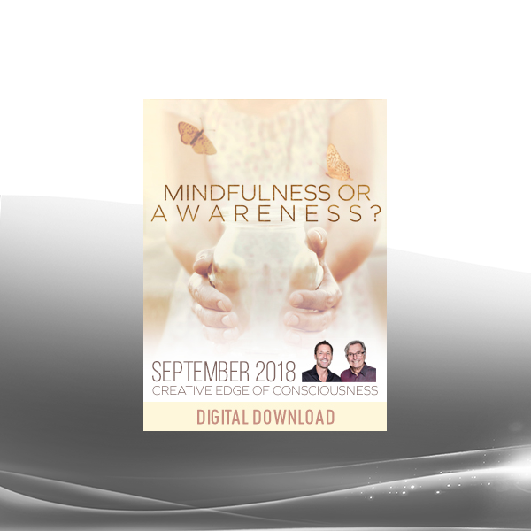 Gary Douglas and Dain Heer - Mindfulness or Awareness Sep-18 Telecall
