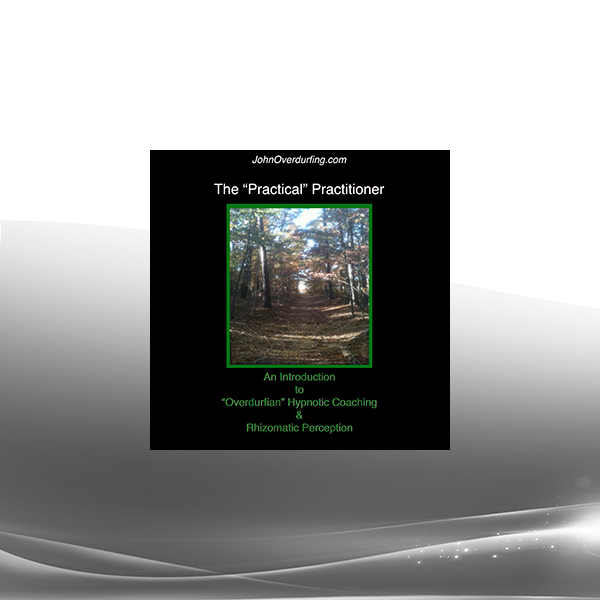 John Overdurf - The Practical Practitioner (OHC and Rhizomatic Perception)