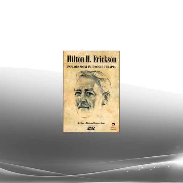 Milton H. Erickson - Esplorazioni In Ipnosi E Terapia