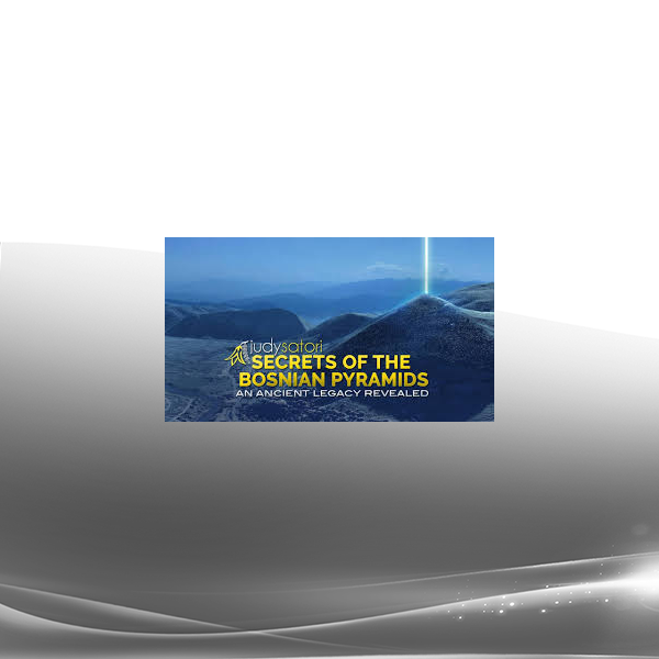 Judy Satori - Secrets of the Bosnian Pyramids