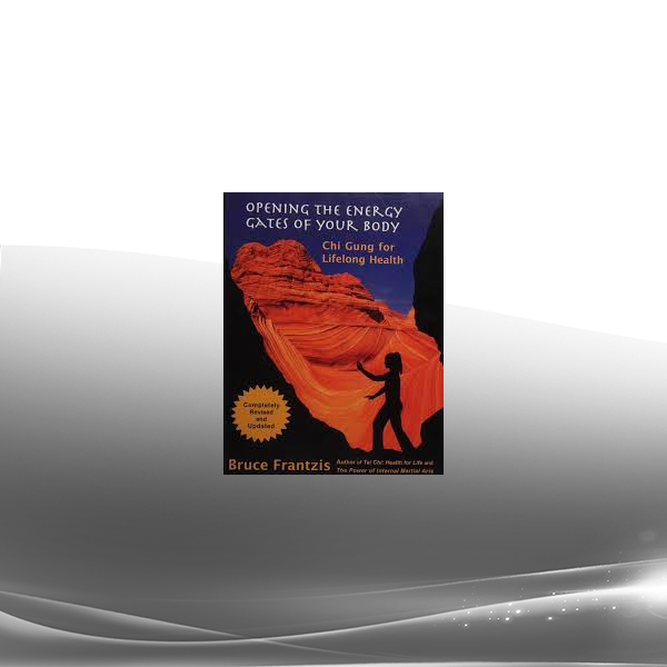 Bruce Frantzis - Opening The Energy Gates Of Your Body