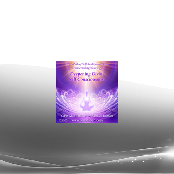 Orin - Deepening Divine Self Consciousness: Transcending Your Ego Part 5