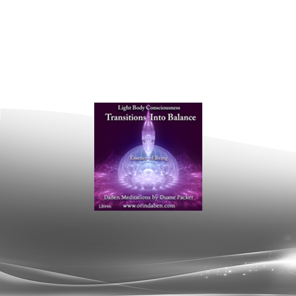 Duane and DaBen - DaBen Transitions into Balance: Essence of Being New Way of Thinking