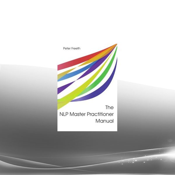 The NLP Master Practitioner Manual