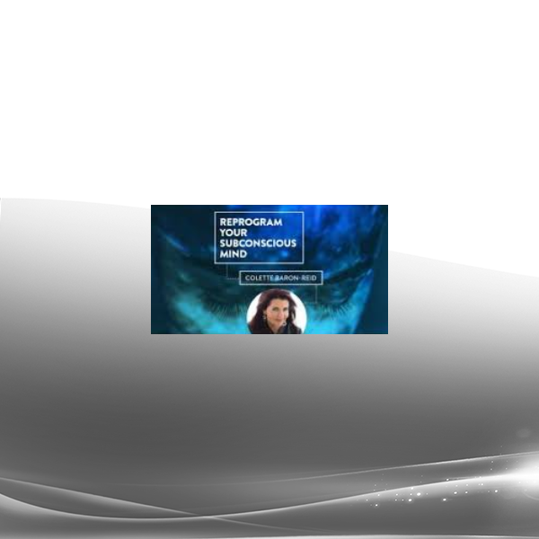 Colette Baron-Reid - Reprogram Your Subconscious Mind