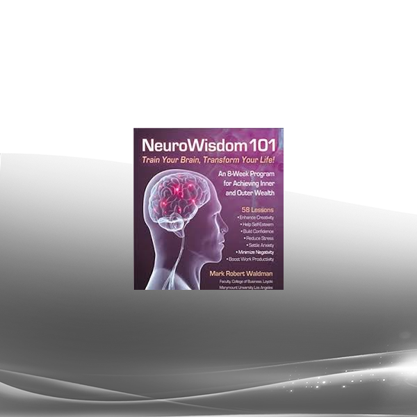 Mark Waldman - NeuroWisdom 101