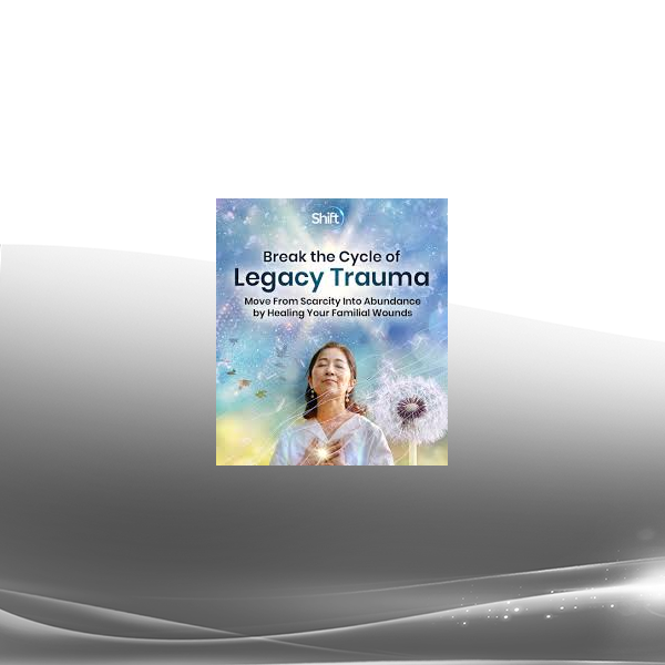 Arielle Schwartz PhD - Break the Cycle of Legacy Trauma 2024