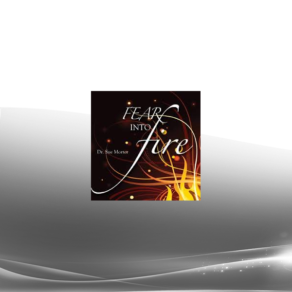 Sue Morter - Fear Into Fire
