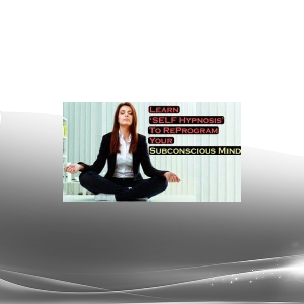 Learn Self Hypnosis to Reprogram Your Subconscious Mind