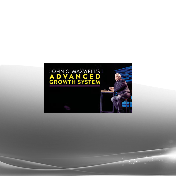 John C. Maxwell - JOHN C. MAXWELL'S ADVANCED GROWTH SYSTEM ONLINE COURSE