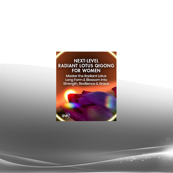 Daisy Lee - Next Level Radiant Lotus Qigong for Women 2024