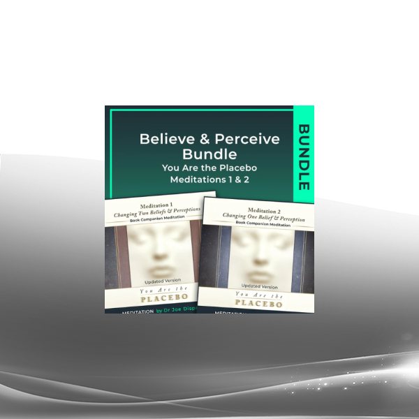 Dr Joe Dispenza - You Are the Placebo Meditations 1 & 2 - Updated Versions - Believe & Perceive Bundle (Meditation)