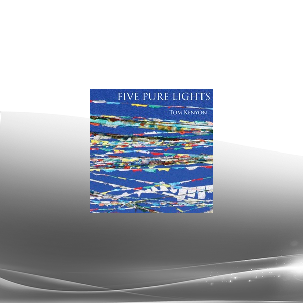 Tom Kenyon - Five Pure Lights