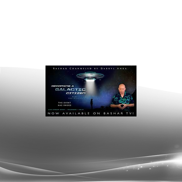 Bashar - 2023-03-04 - Becoming a Galactic Citizen Part 2 - The Door