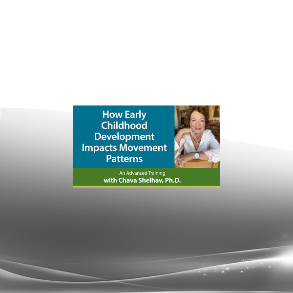 Chava Shelhav, Ph.D. - How Early Childhood Development Impacts Movement Patterns