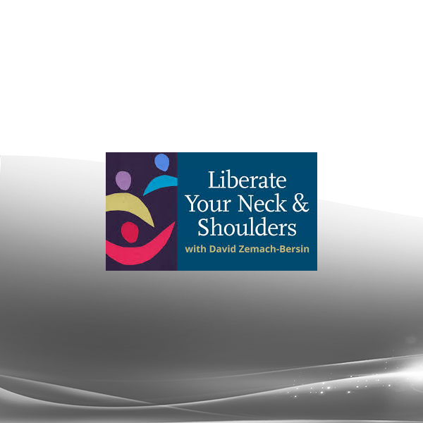 David Zemach-Bersin - Liberate Your Neck & Shoulders